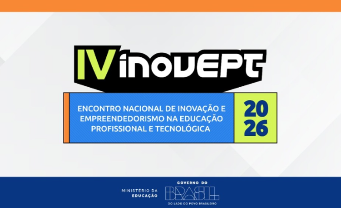 MEC promove IV Encontro Nacional de Inovação e Empreendedorismo na Educação Profissional e Tecnológica (IV InovEPT) 