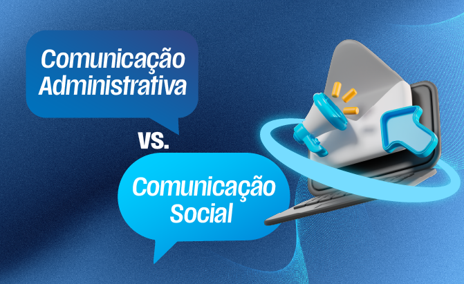 Você sabe a diferença entre Comunicação Administrativa e Comunicação Social?  